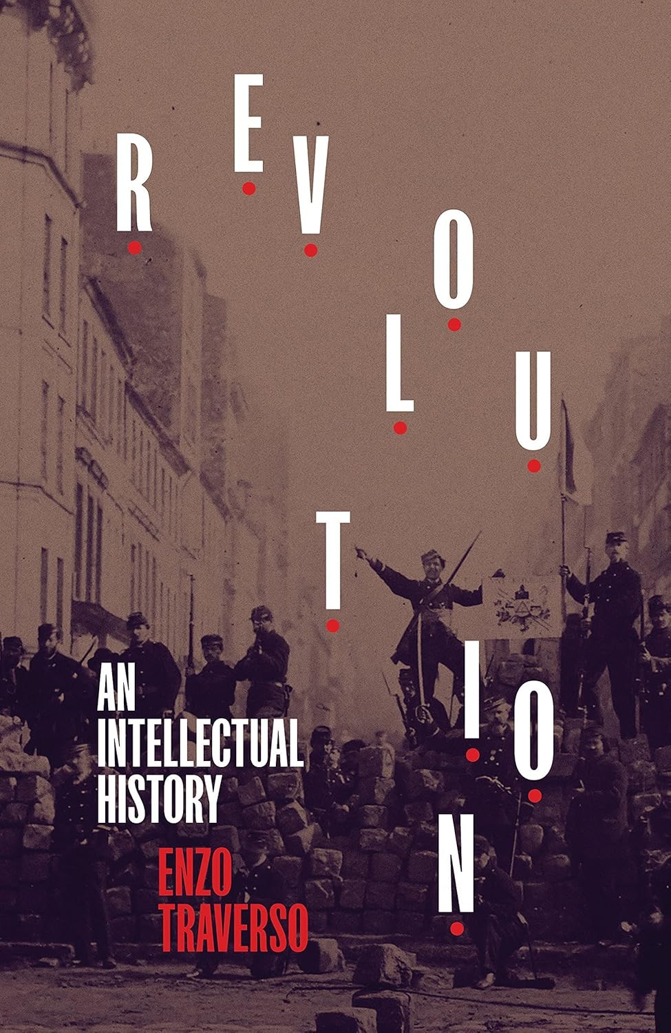 Revolution An Intellectual History Enzo Traverso