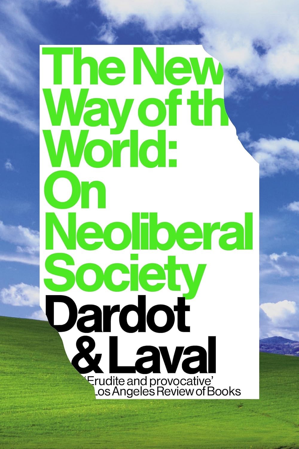 The New Way Of The World On Neoliberal Society Pierre Dardot Christian Laval
