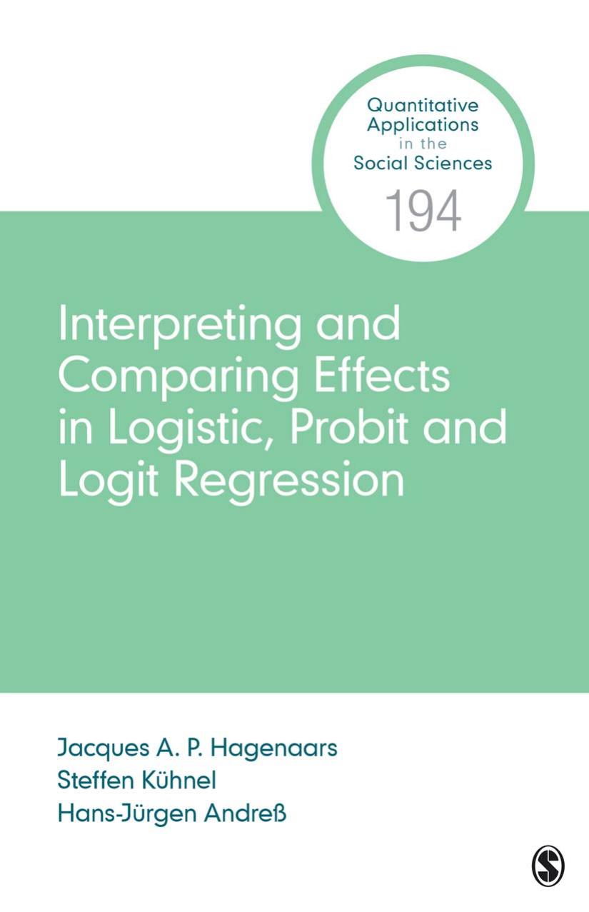 Interpreting And Comparing Effects In Logistic Probit And Logit Regression 1st Edition Jacques A P Hagenaars