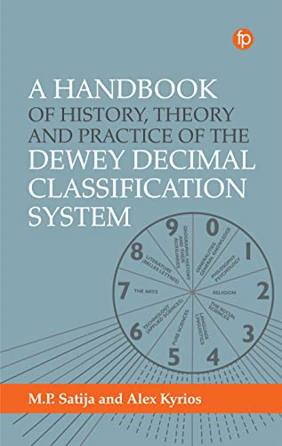 A Handbook Of History Theory And Practice Of The Dewey Decimal Classification System 1st Edition Alex Satija Kyrios M P