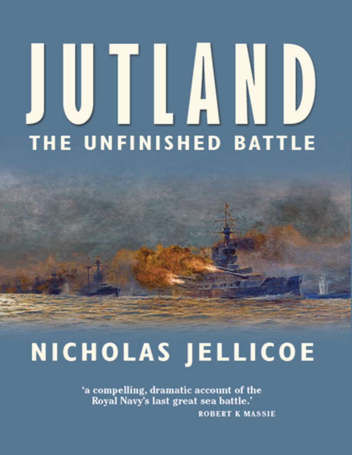 Jutland The Unfinished Battle Nicholas Jellicoe