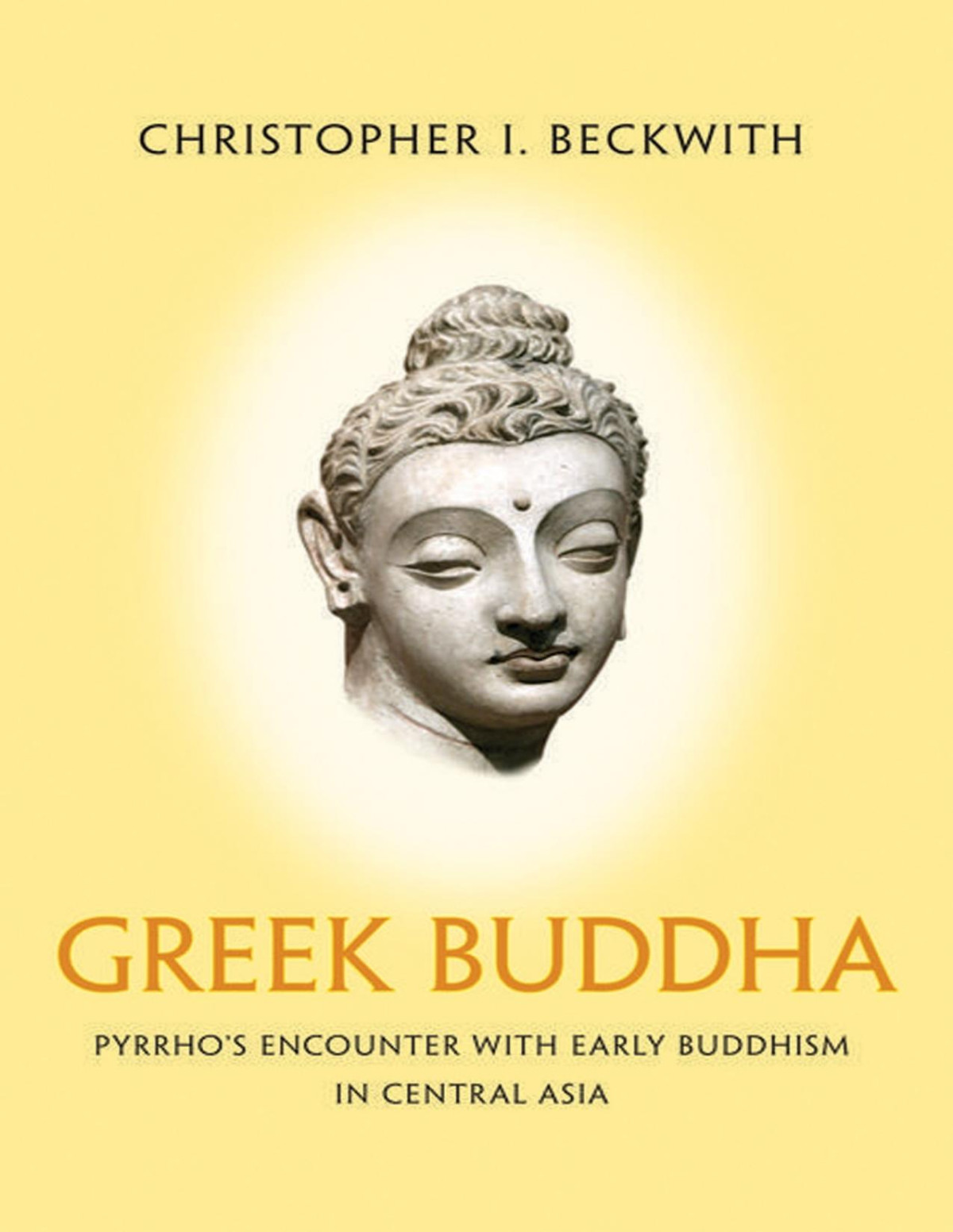 Greek Buddha Pyrrhos Encounter With Early Buddhism In Central Asia Pdfdrivecom Beckwith