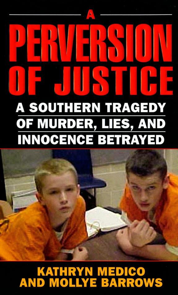 A Perversion Of Justice A Southern Tragedy Of Murder Lies And Innocence Betrayed Kathryn Medico Mollye Barrows