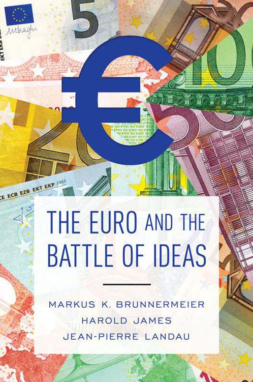 The Euro And The Battle Of Ideas Markus Konrad Brunnermeier Harold James