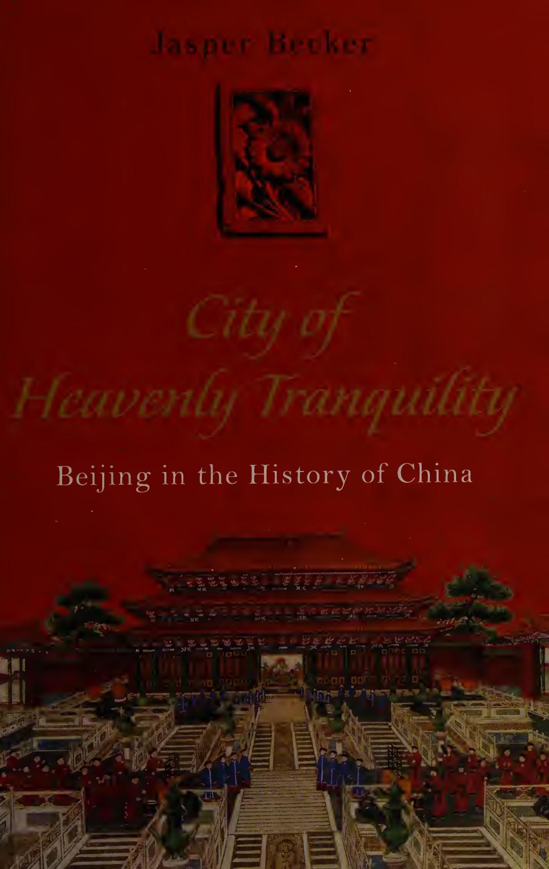 City Of Heavenly Tranquility Beijing In The History Of China Becker