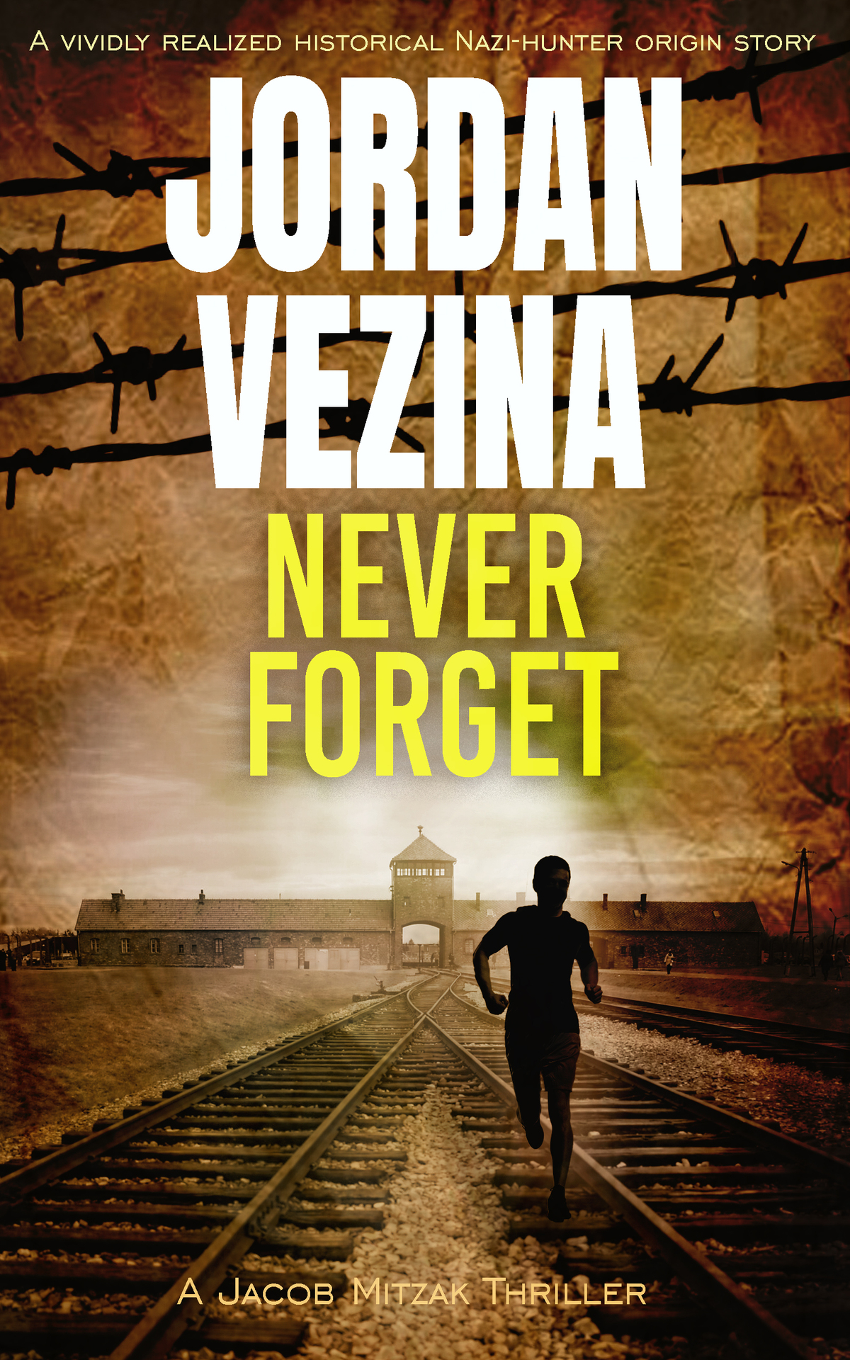 Never Forget A Nazi Hunter Origin Story A Jacob Mitzak Thriller Book 1 Vezina