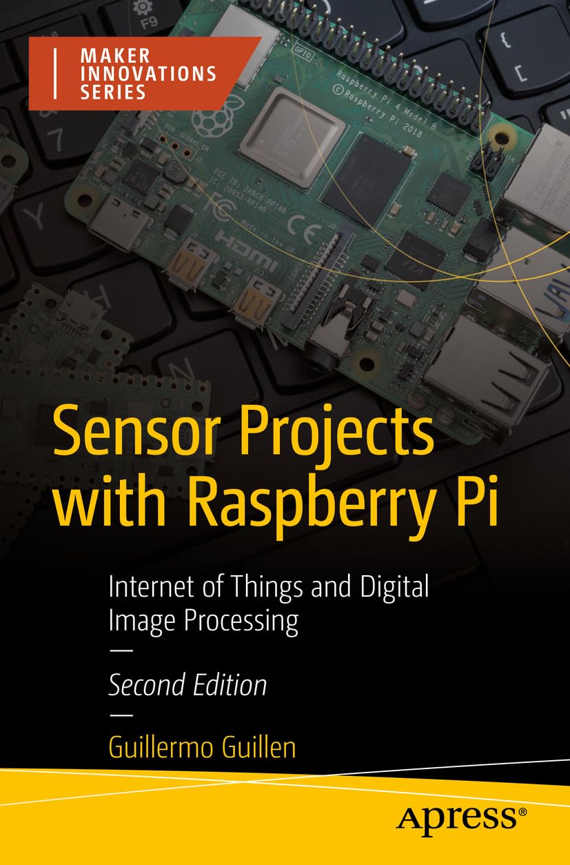Sensor Projects With Raspberry Pi Internet Of Things And Digital Image Processing 2nd Edition 2nd Guillermo Guillen