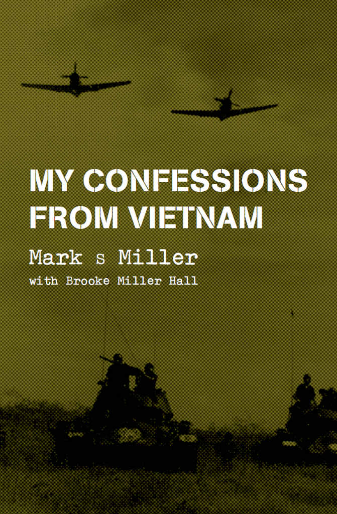 My Confessions From Vietnam Mark Miller