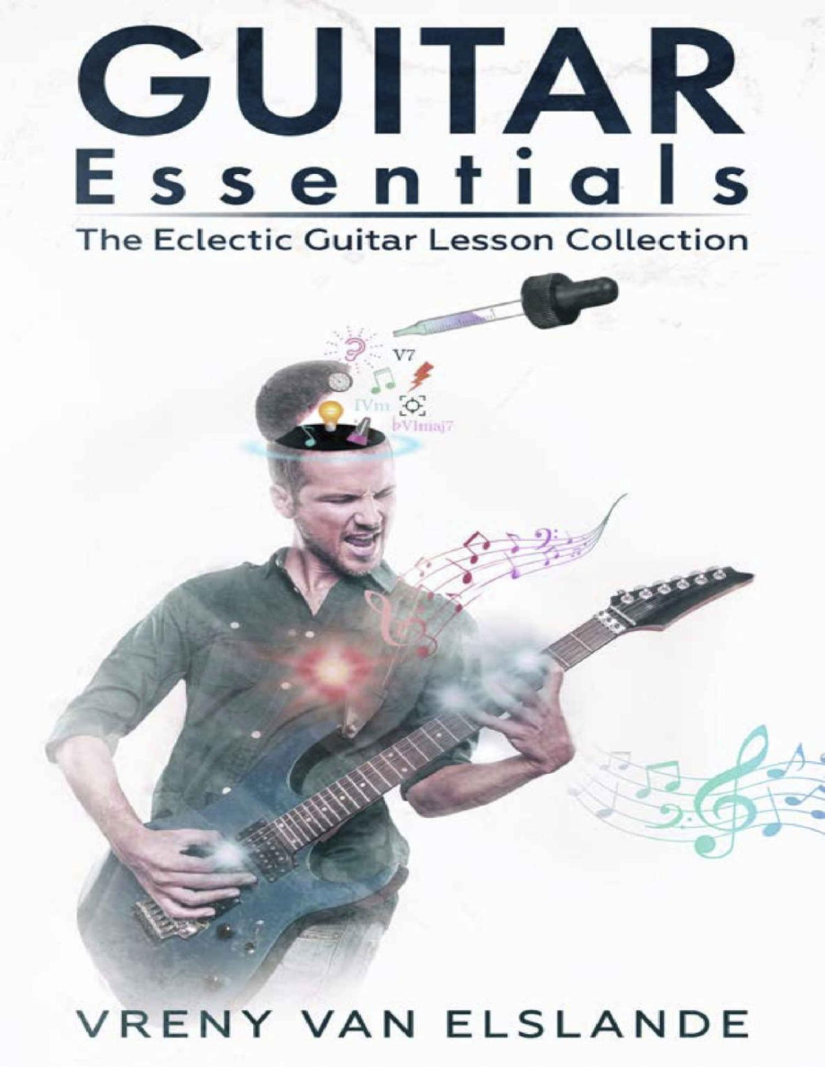 Guitar Essentials The Eclectic Guitar Lesson Collection Vreny Van Elslande