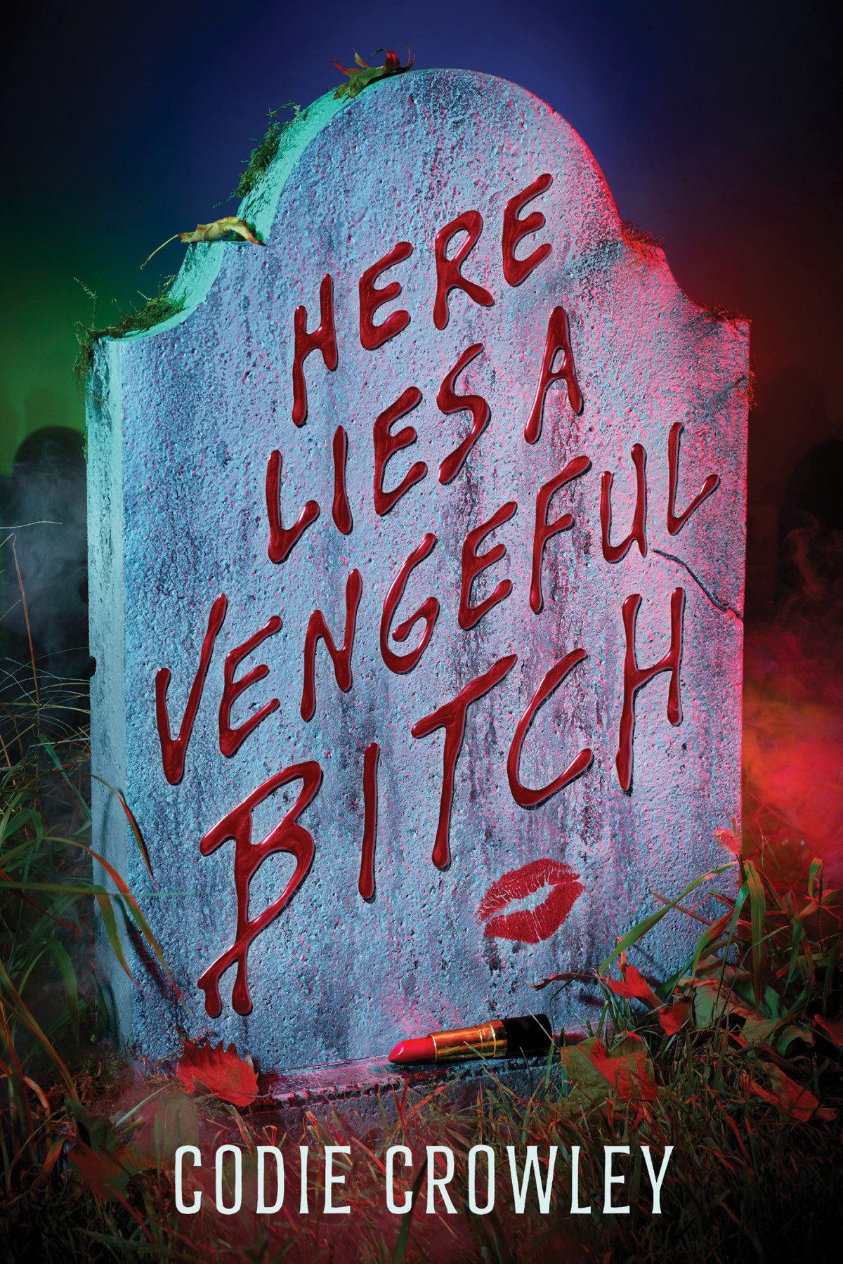 Here Lies A Vengeful Bitch Codie Crowley