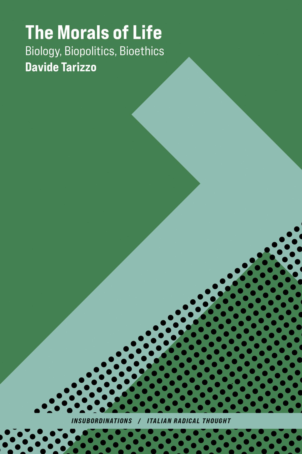 The Morals Of Life Biology Biopolitics Bioethics Davide Tarizzo