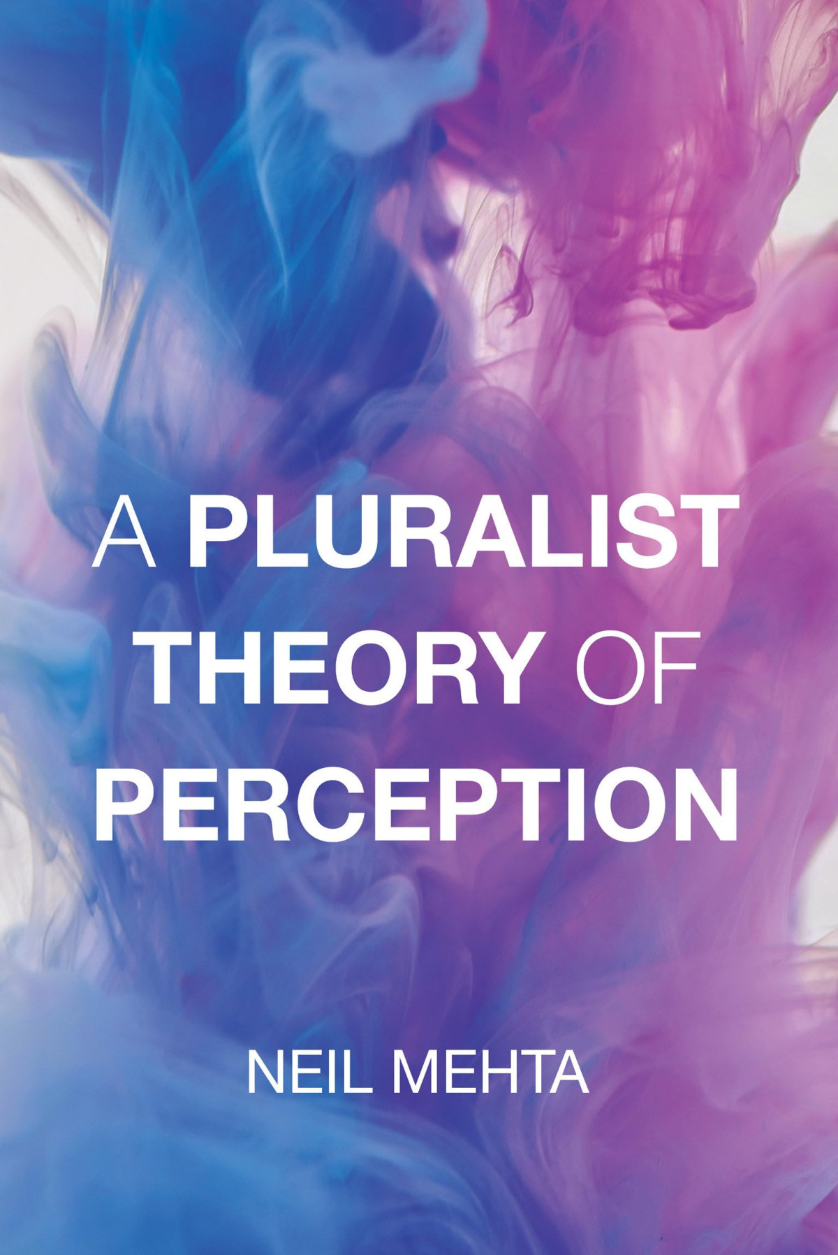 A Pluralist Theory Of Perception Neil Mehta