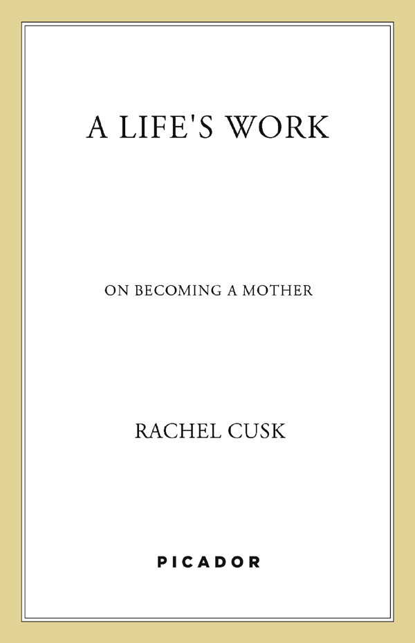 A Lifes Work On Becoming A Mother Rachel Cusk