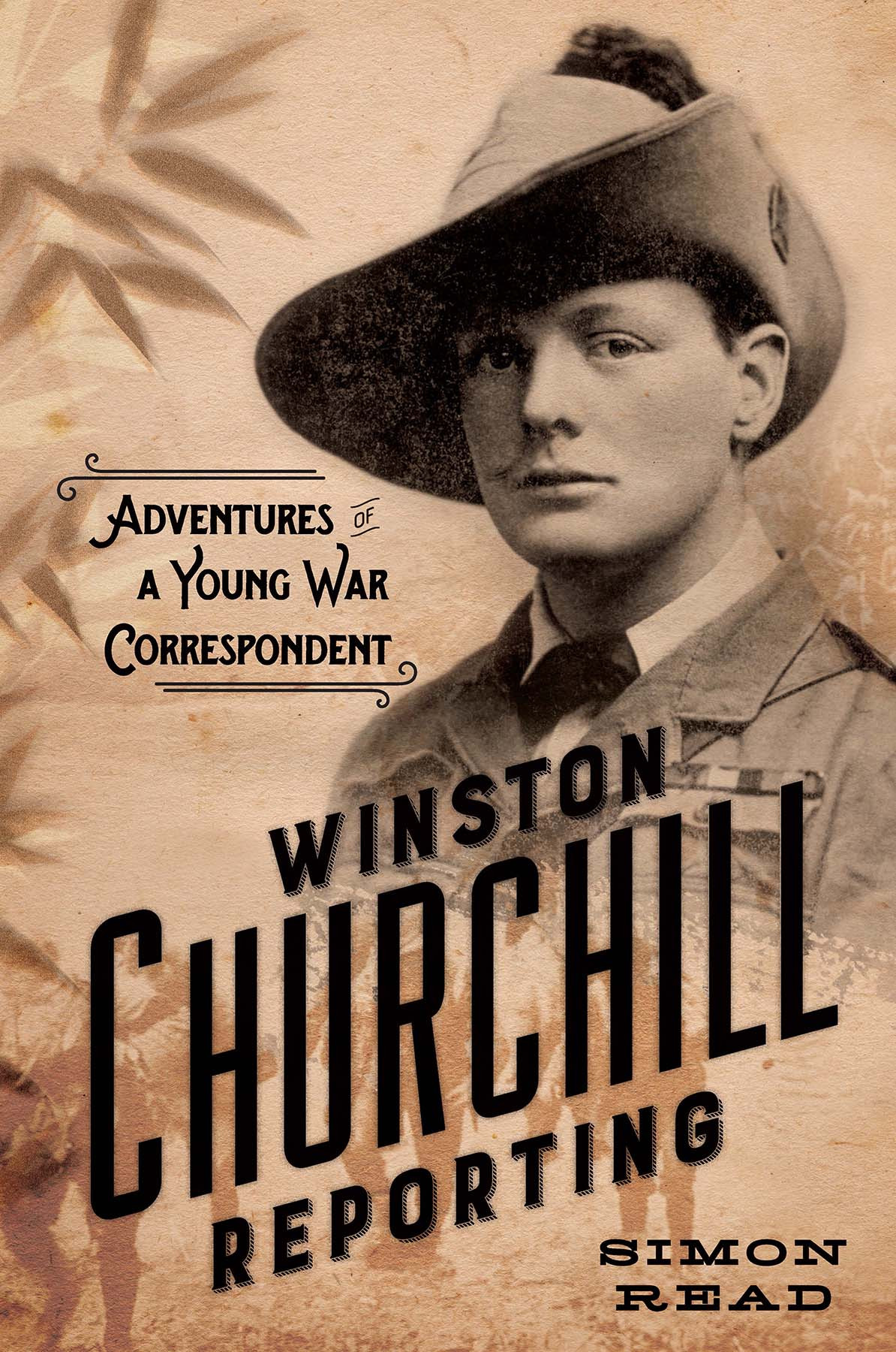 Winston Churchill Reporting Adventures Of A Young War Correspondent Simon Read