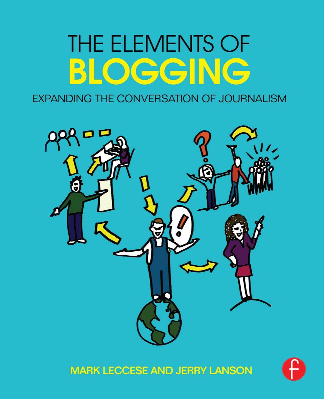 The Elements Of Blogging Expanding The Conversation Of Journalism Mark Leccese Jerry Lanson