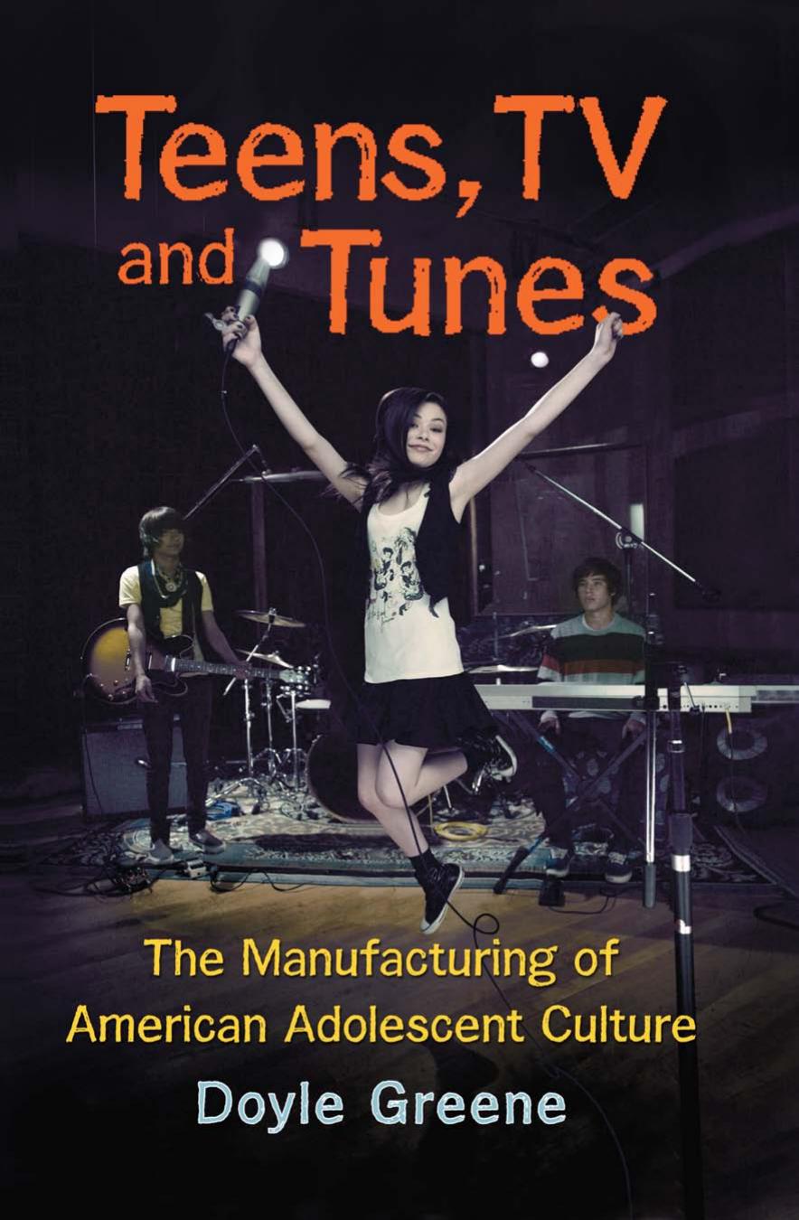 Teens Tv And Tunesmanufacturing American Adolescent Culture Doyle Greene