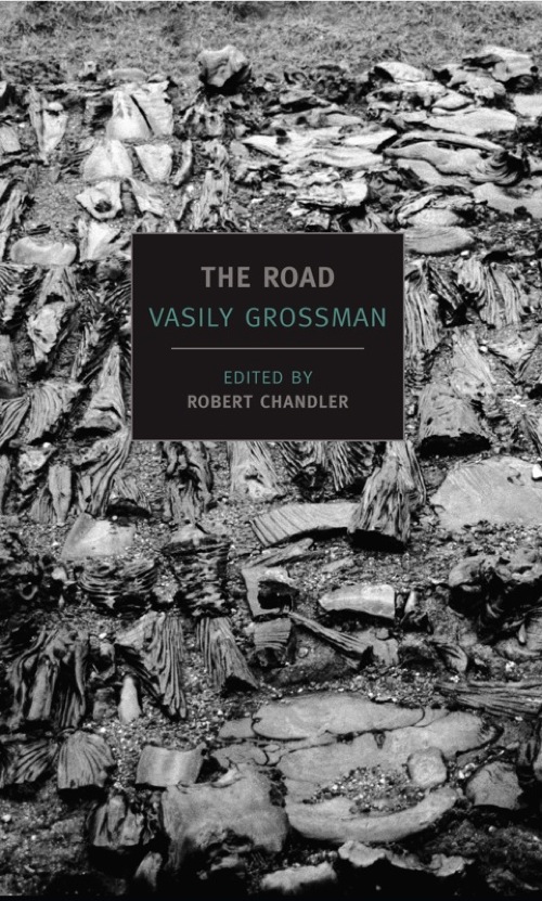 The Road Stories Journalism And Essays Vasily Grossman