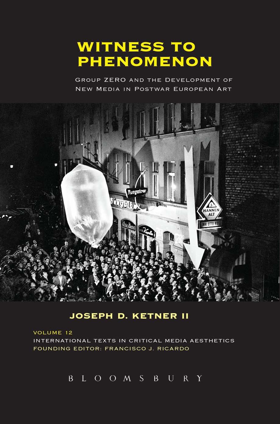 Witness To Phenomenon Group Zero And The Development Of New Media In Postwar European Art Joseph D Ketner Ii
