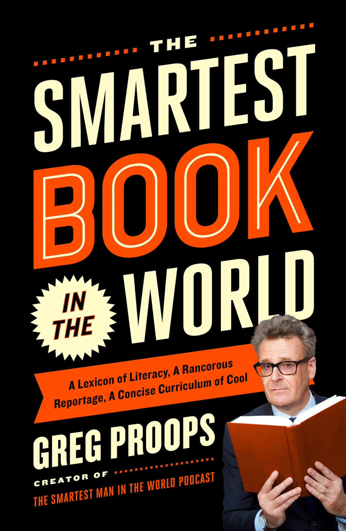 The Smartest Book In The World A Lexicon Of Literacy A Rancorous Reportage A Concise Curriculum Of Cool Greg Proops