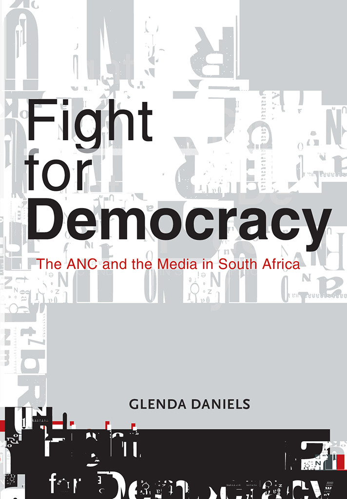 Fight For Democracy The Anc And The Media In South Africa Glenda Daniels
