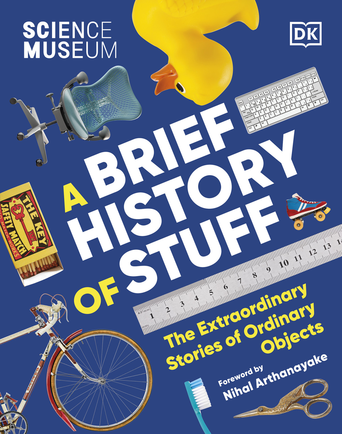 A Brief History Of Stuff The Extraordinary Stories Of Ordinary Objects Dk