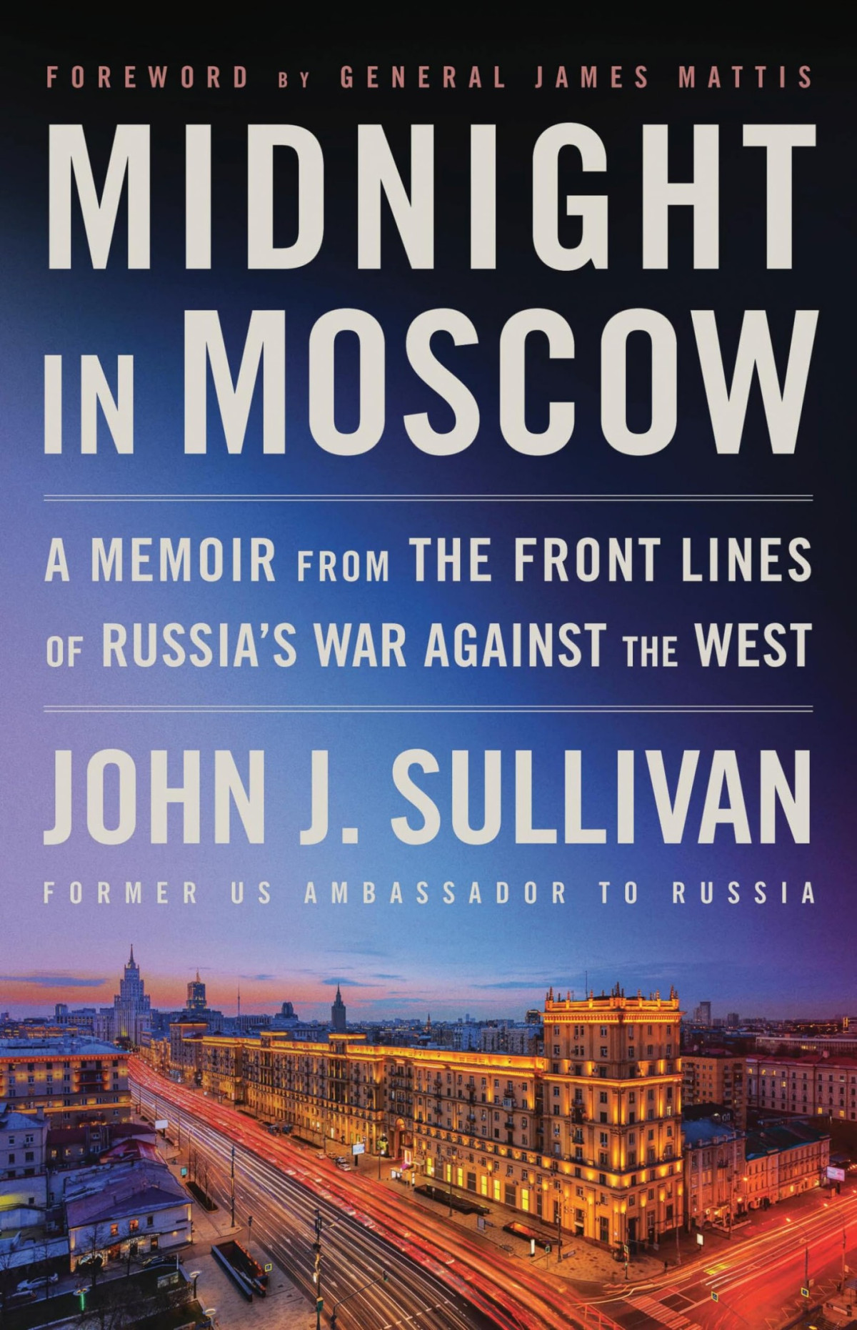 Midnight In Moscow A Memoir From The Front Lines Of Russias War Against The West 1 Kindle John J Sullivan