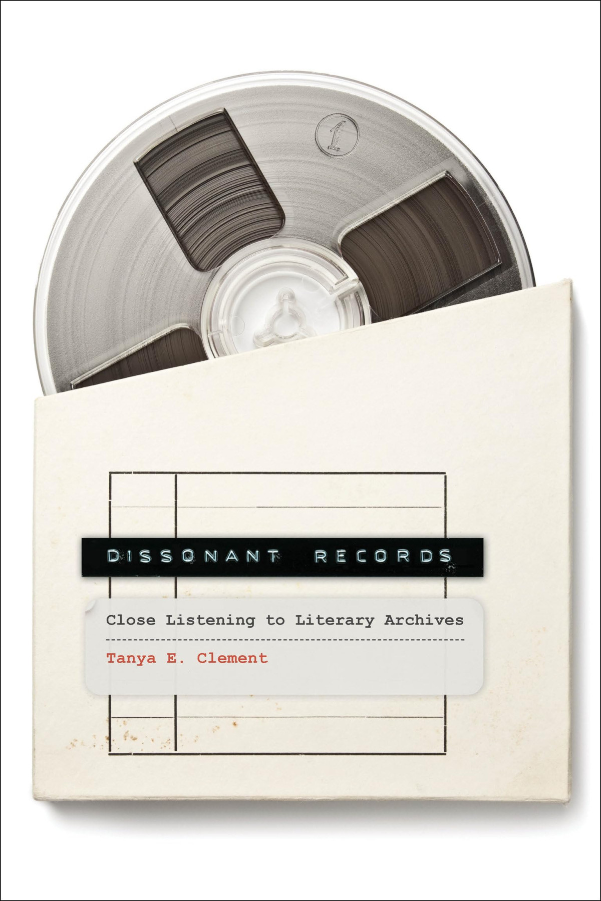 Dissonant Records Close Listening To Literary Archives Tanya E Clement