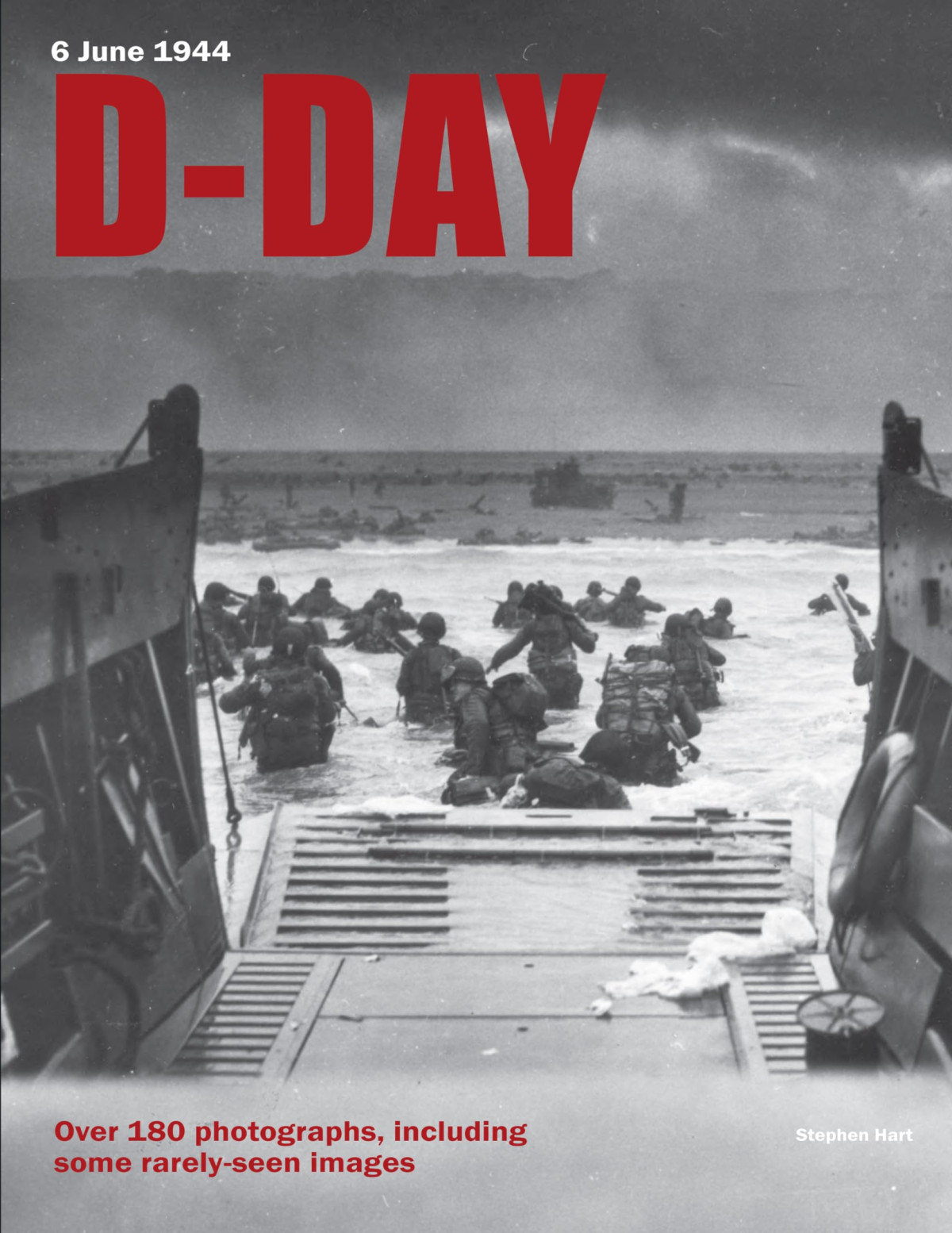 Dday Over 180 Photographs Including Some Rarelyseen Images Stephen Hart