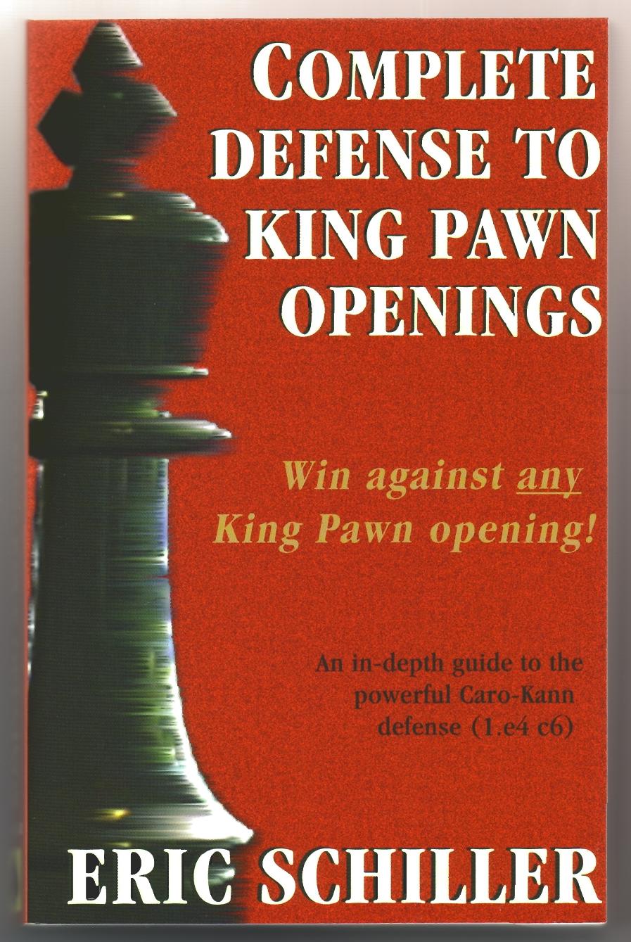 Complete Defense To King Pawn Openings 2nd Edition Eric Schiller