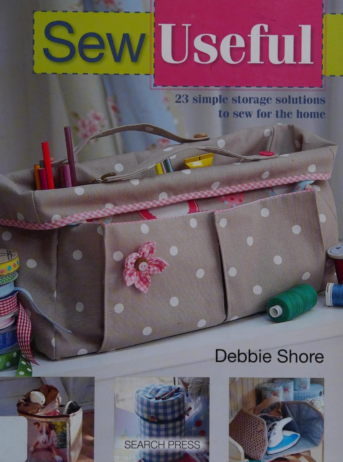 Sew Useful Simple Storage Solutions To Sew For The Home Debbie Shore