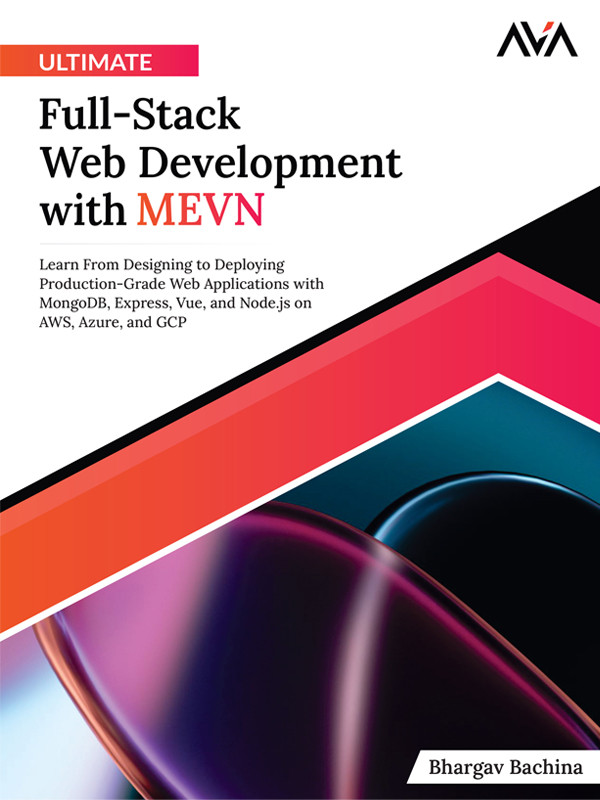 Ultimate Fullstack Web Development With Mevn Bhargav Bachina