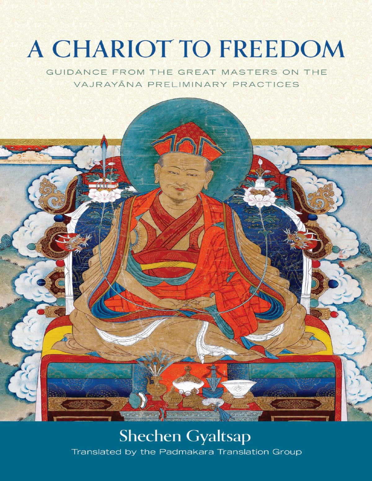 A Chariot To Freedom Guidance From The Great Masters On The Vajrayana Preliminary Practices Shechen Gyaltsap Iv