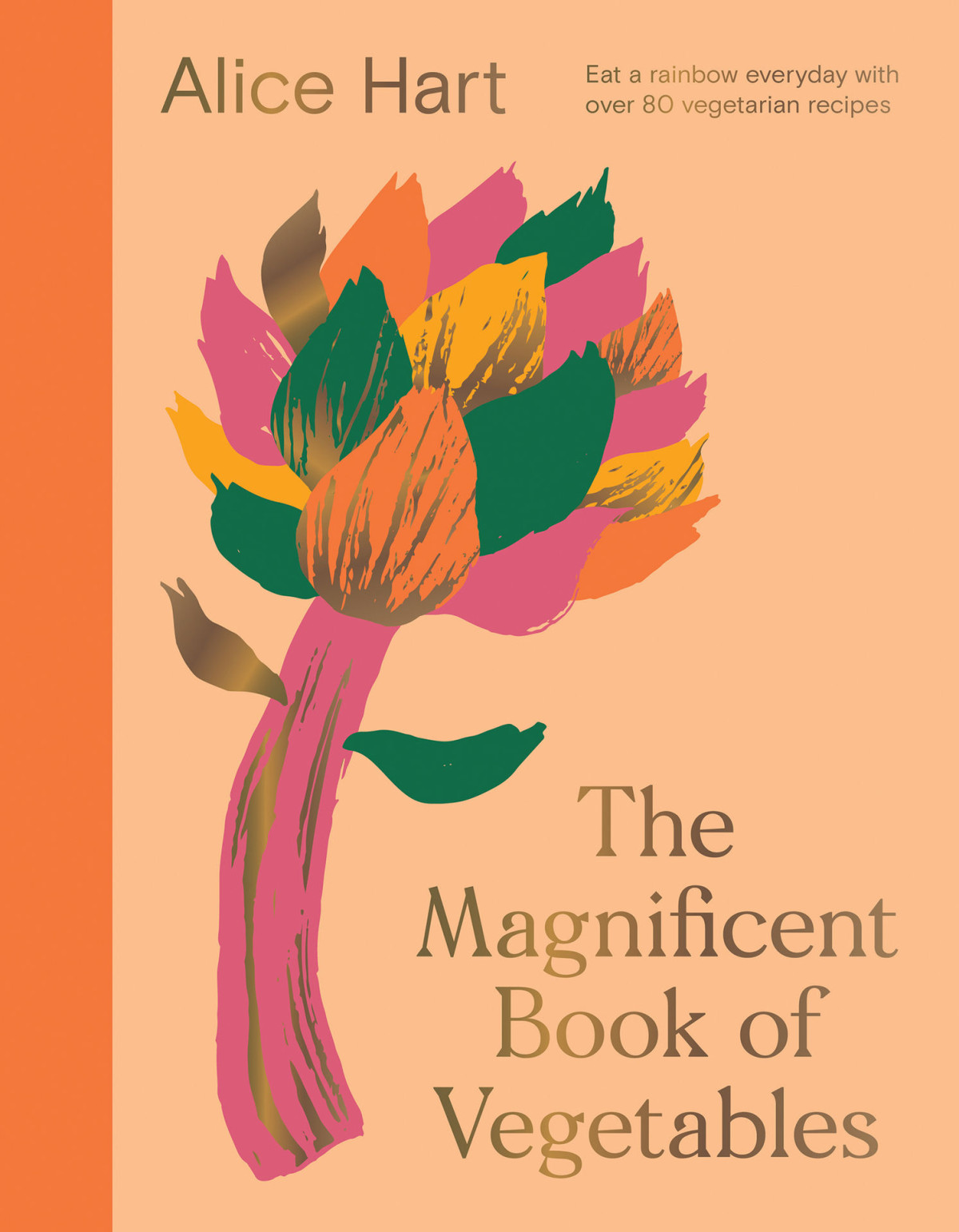The Magnificent Book Of Vegetables How To Eat A Rainbow Every Day Hart