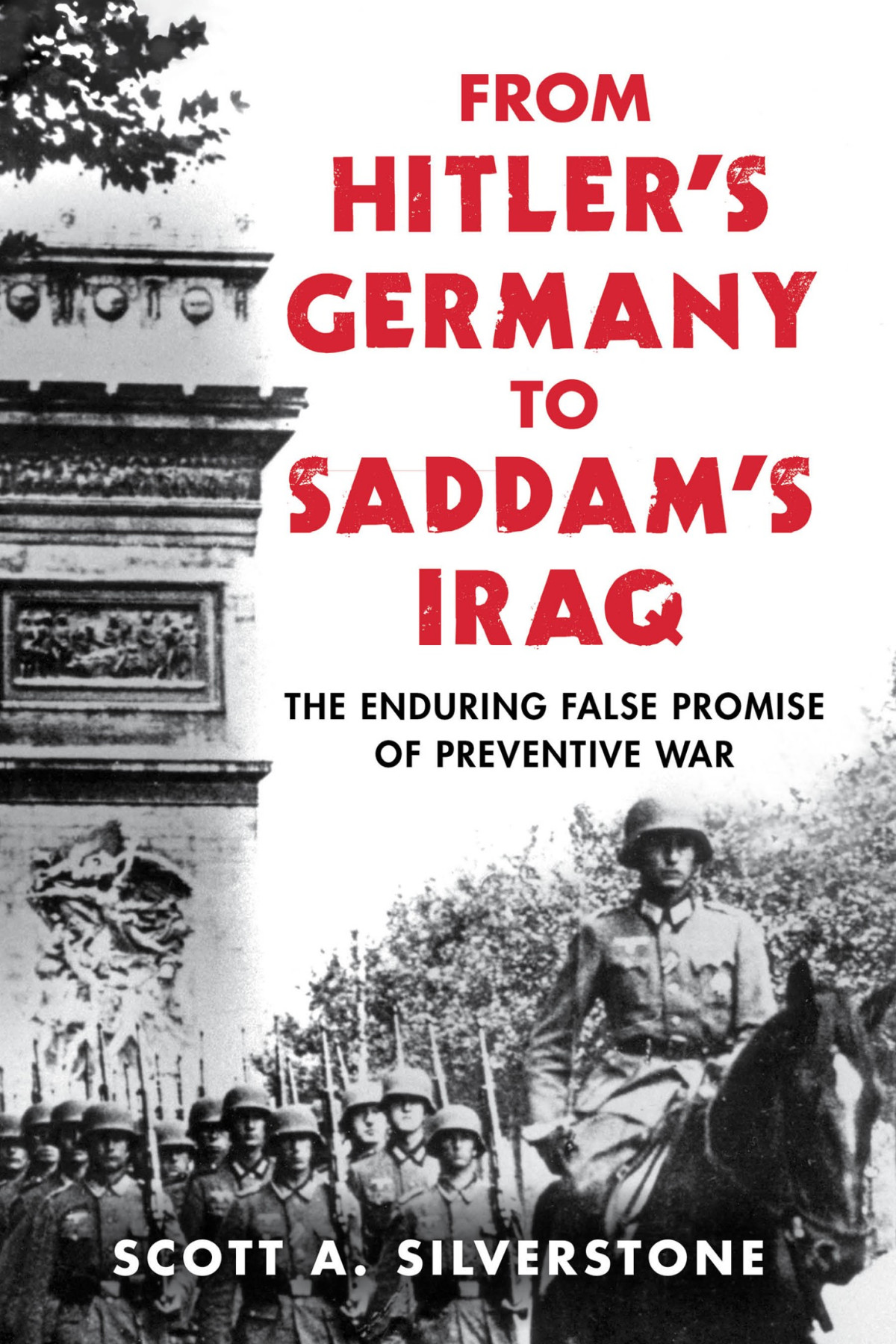 From Hitlers Germany To Saddams Iraq Scott A Silverstone