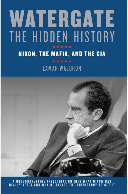 Watergate The Hidden History Nixon The Mafia And The Cia Pdfdrivecom Mobi Lamar Waldron