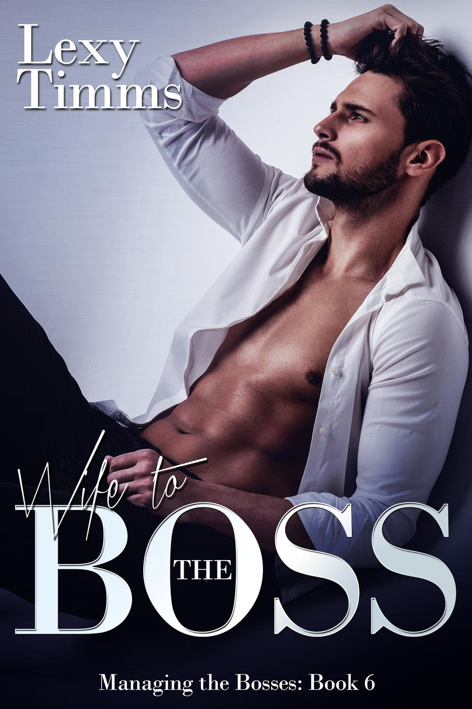 Wife To The Boss Managing The Bosses Series 6 Lexy Timms