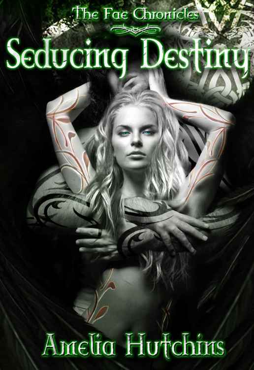 Seducing Destiny The Fae Chronicles Book 4 Amelia Hutchins