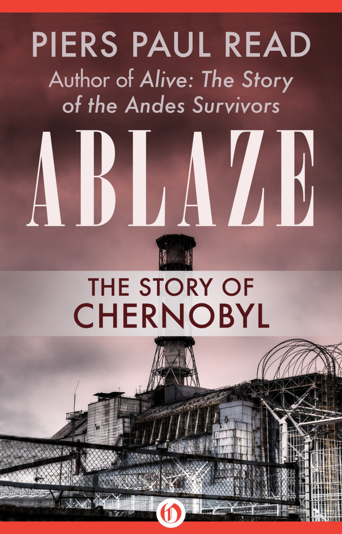 Ablaze Story Of Chernobyl Pdfdrivecom Mobi Piers Paul Read