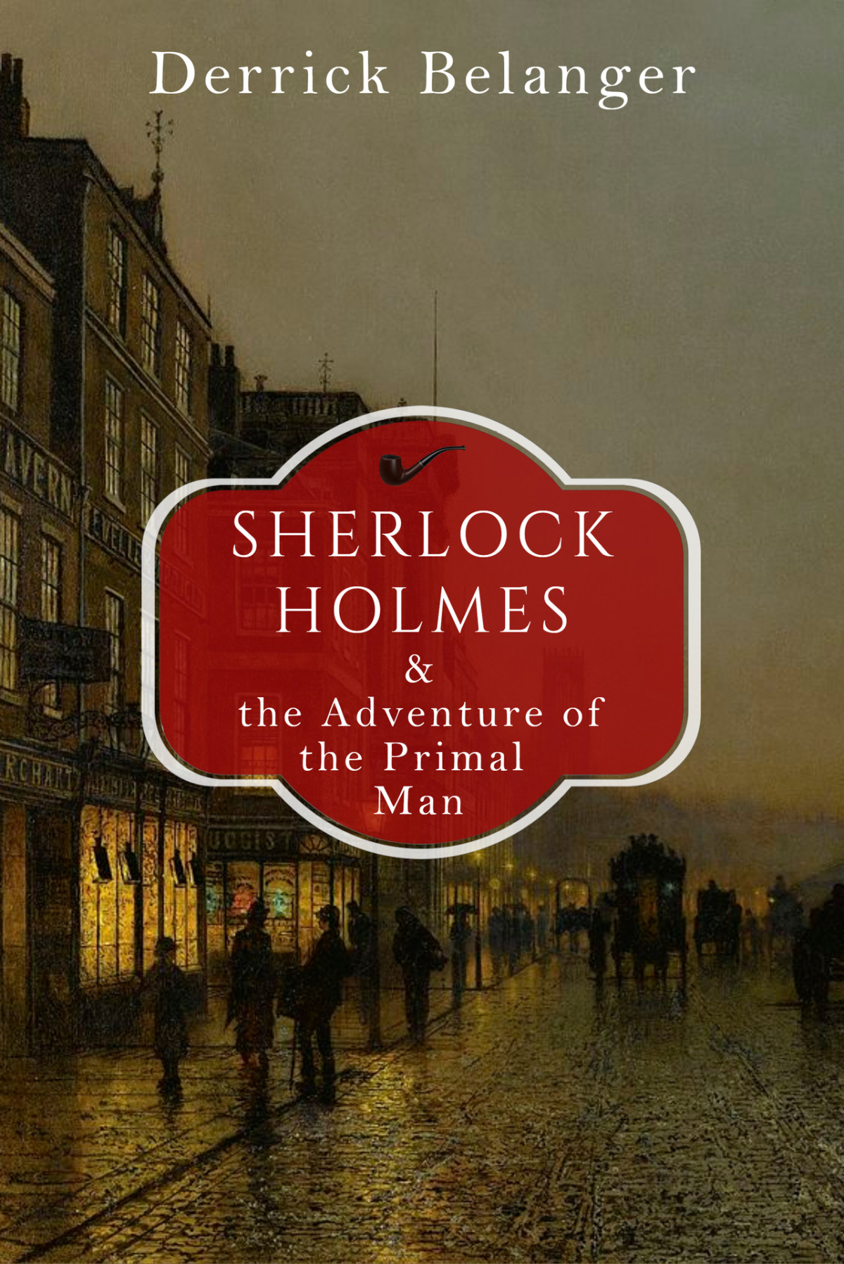 Sherlock Holmes And The Adventure Of The Primal Man Belanger