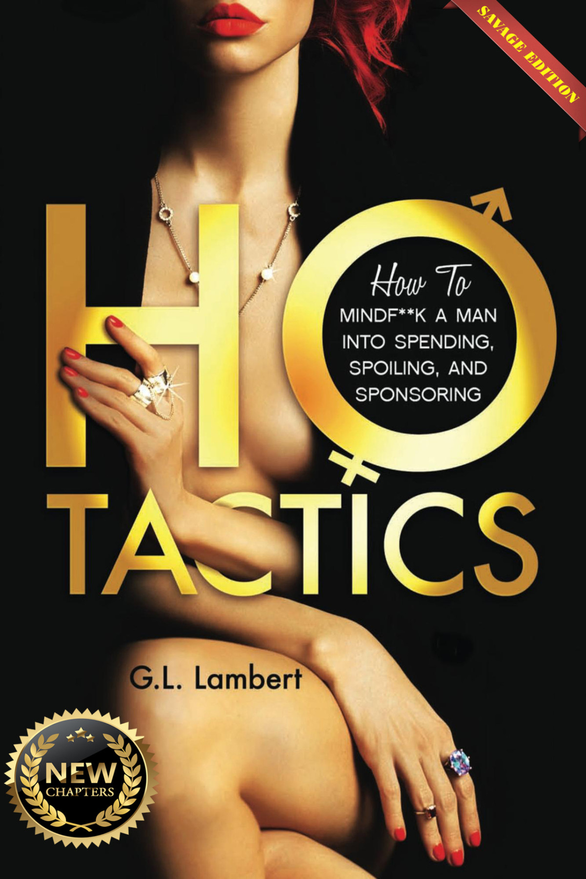 Ho Tactics Savage Edition How To Mindfk A Man Into Spending Spoiling And Sponsoring Gl Lambert