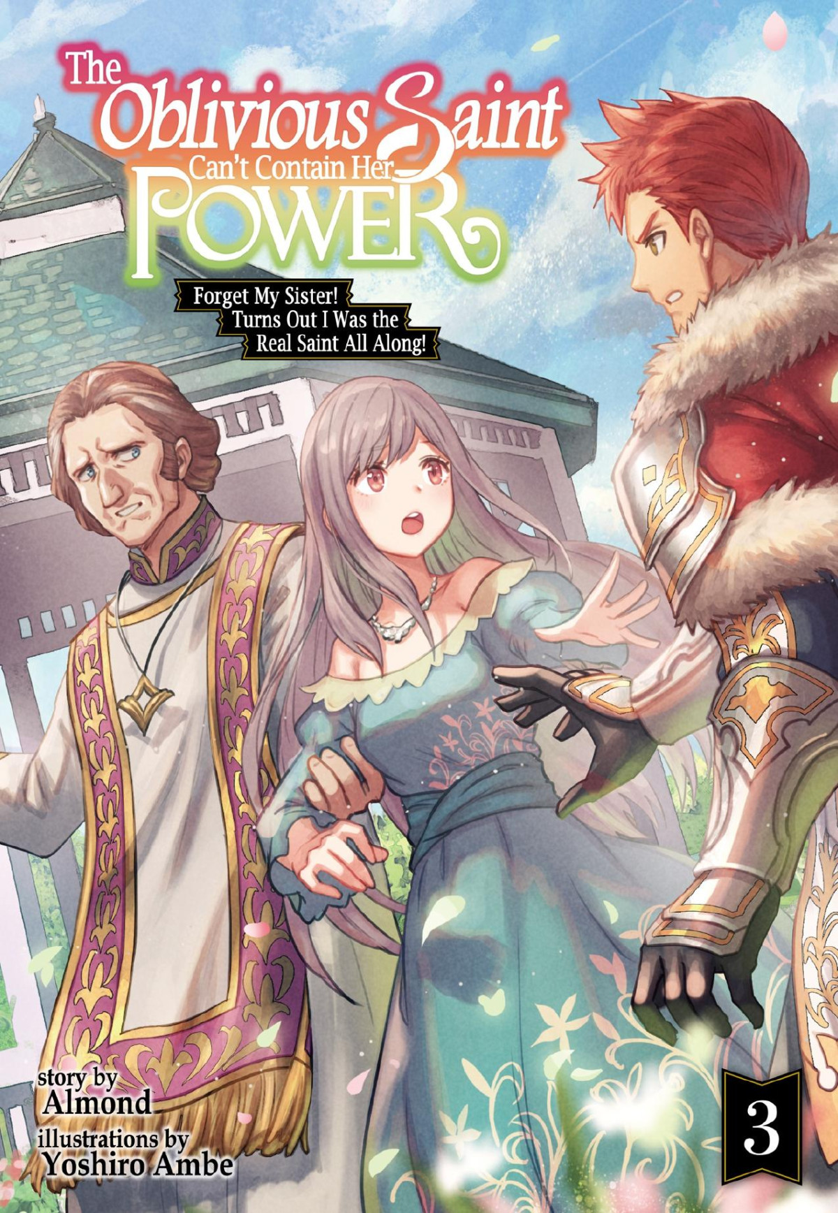 The Oblivious Saint Cant Contain Her Power Forget My Sister Turns Out I Was The Real Saint All Along Volume 3 Almond