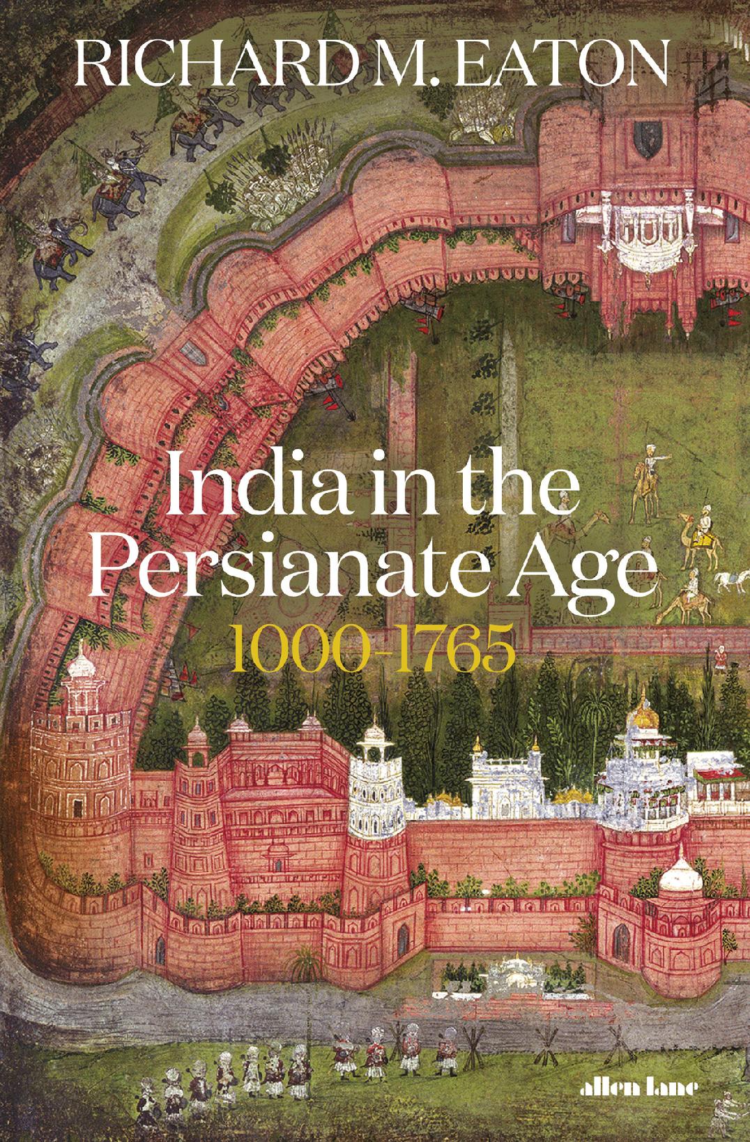 India In The Persianate Age Richard Eaton