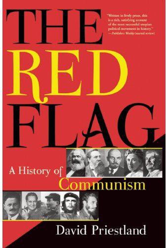 The Red Flag A History Of Communism David Priestland