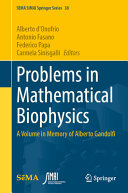 Problems In Mathematical Biophysics A Volume In Memory Of Alberto Gandolfi Alberto Donofrio