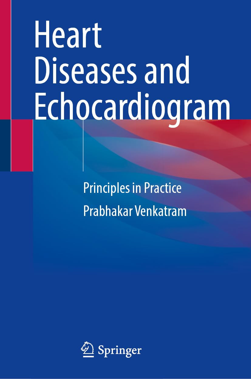Heart Diseases And Echocardiogram Principles In Practice 2024th Edition Prabhakar Venkatram