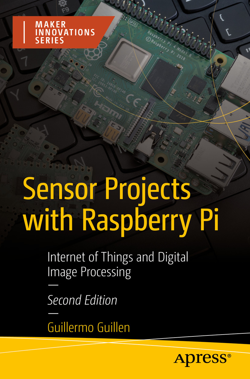 Sensor Projects With Raspberry Pi Internet Of Things And Digital Image Processing Guillermo Guillen