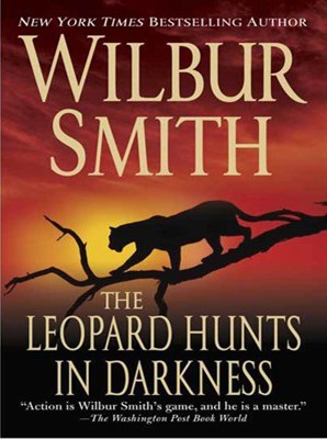 The Leopard Hunts In Darkness Wilbur Smith