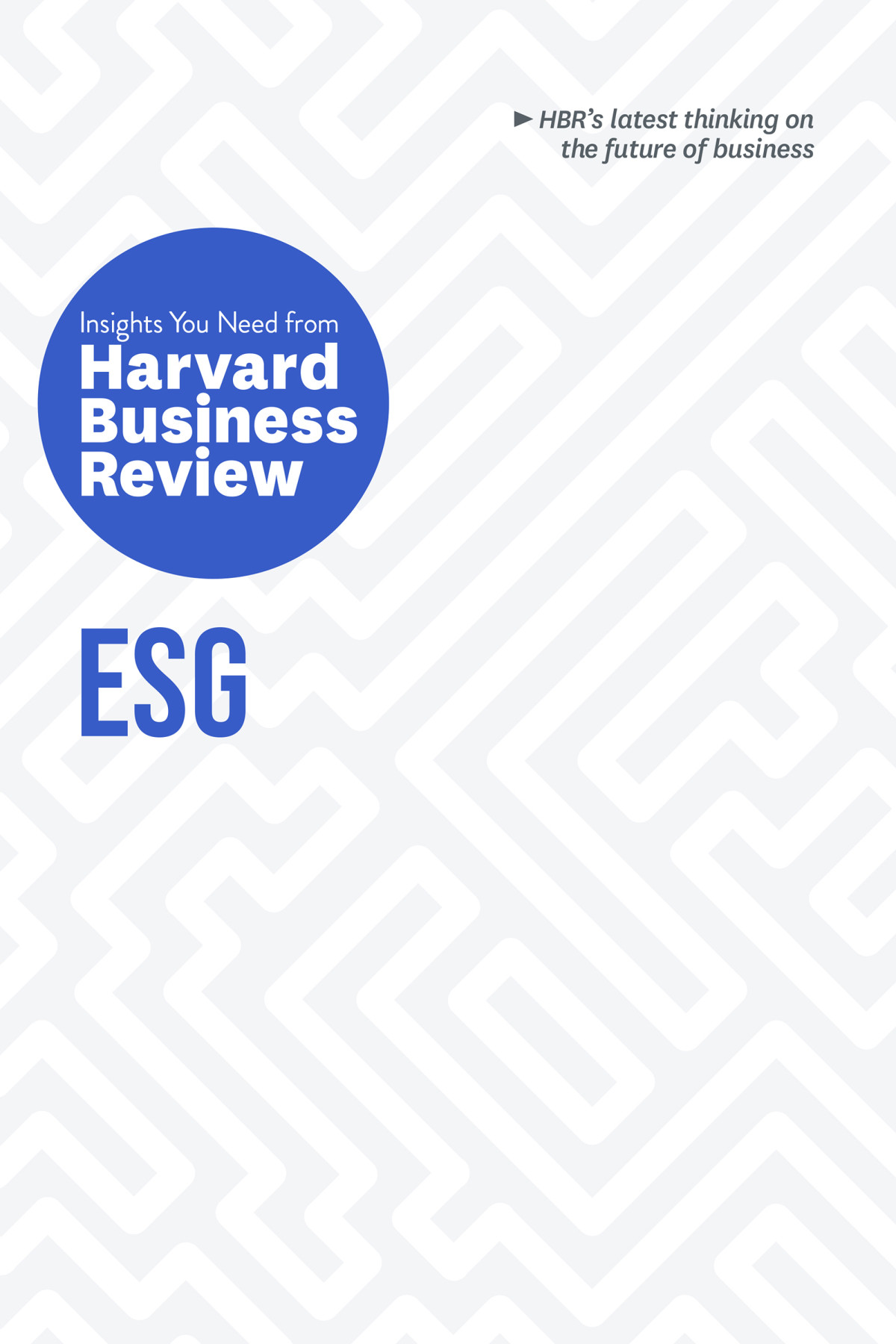 Esg The Insights You Need From Harvard Business Review Harvard Business Review