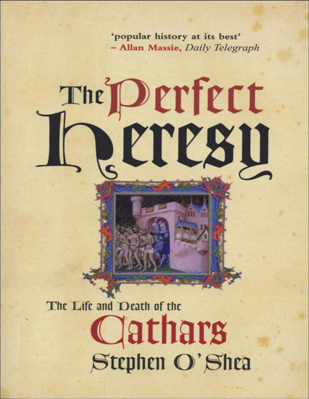The Perfect Heresy The Life And Death Of The Cathars Stephen Oshea