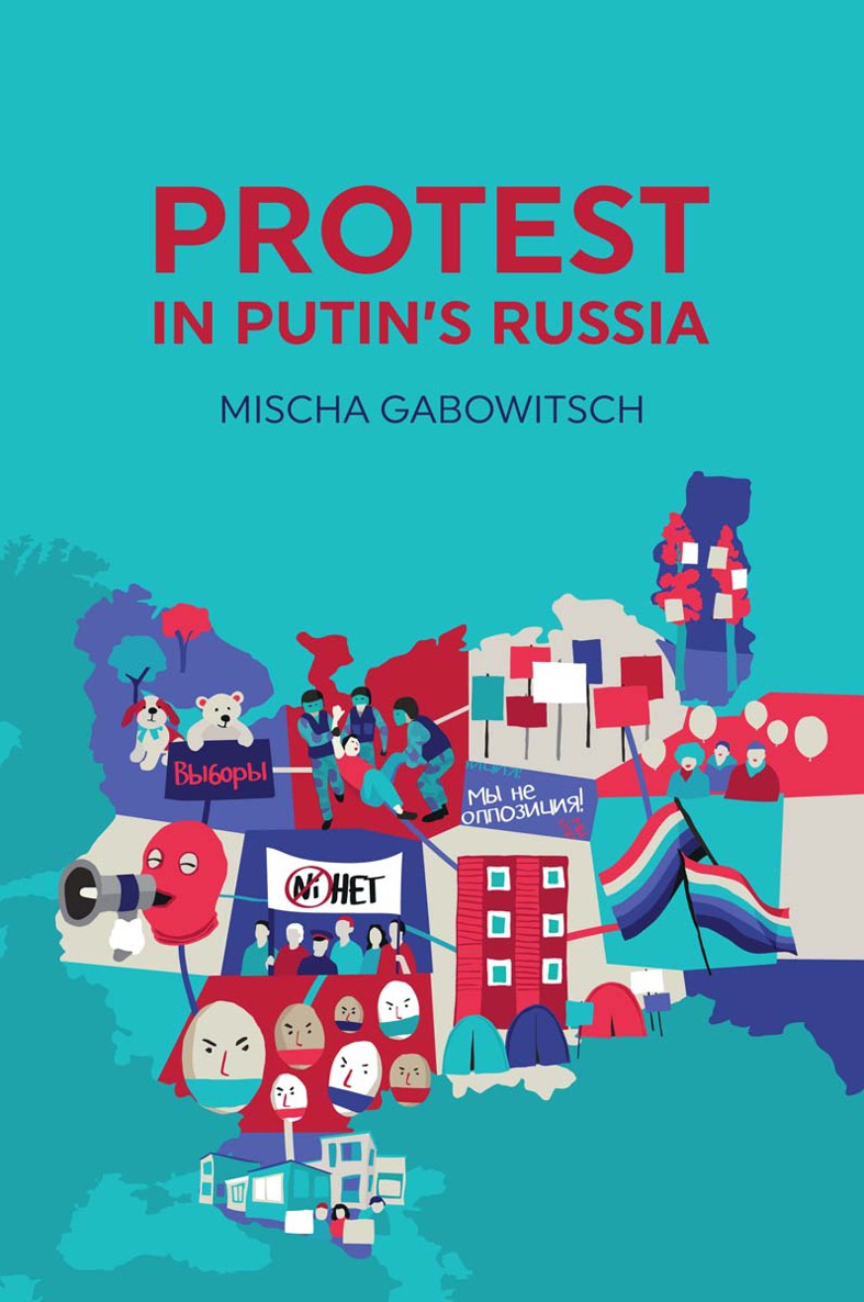 Protest In Putins Russia Gabowitsch Mischa